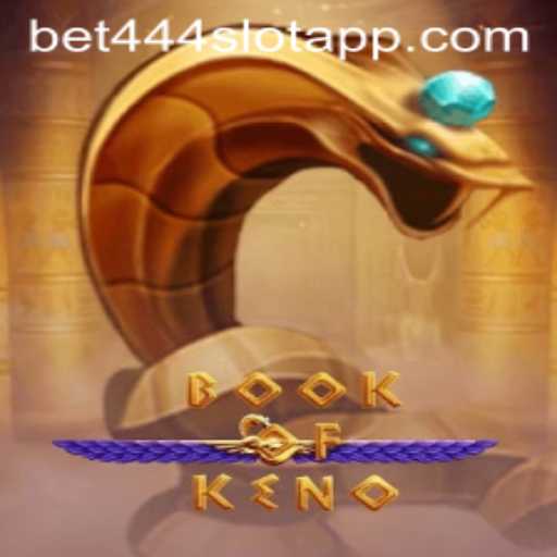 Exploring BookOfKeno: A Thrilling Adventure in the Bet444 Slot App