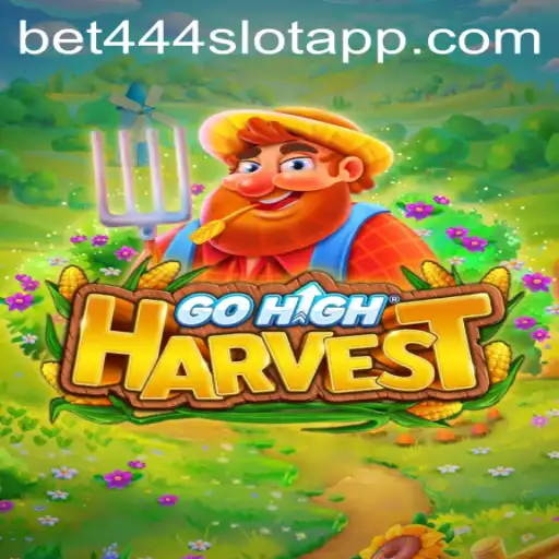 Exploring the Exciting World of GoHighHarvest and Bet444 Slot App