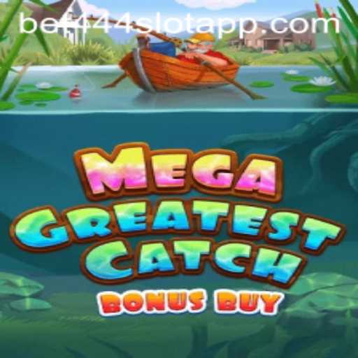 MegaGreatestCatchBonusBuy: Exploring the Thrills of Bet444 Slot App's Latest Game