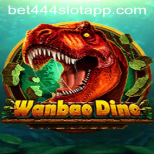Dive Into the World of WanBaoDino on Bet444 Slot App